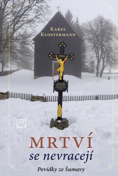 Mrtví se nevracejí - Povídky ze Šumavy – Klostermann Karel (2025)
