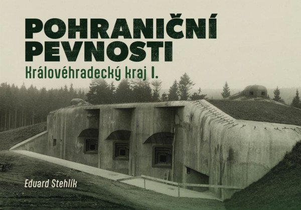 Pohraniční pevnosti 2 - Královéhradecký kraj I. – Stehlík Eduard (2025)