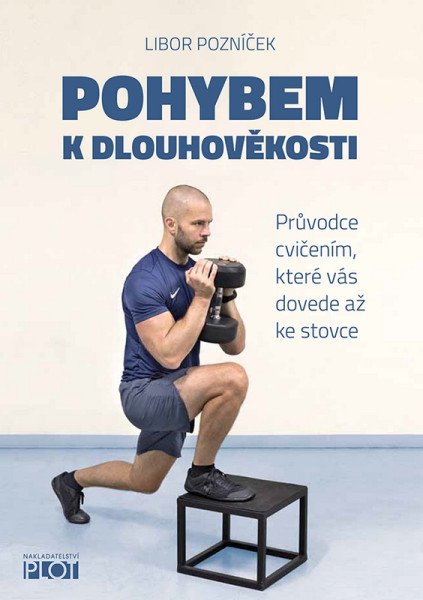 Pohybem k dlouhověkosti - Průvodce cvičením, které vás dovede až ke stovce – Pozníček Libor (2025)