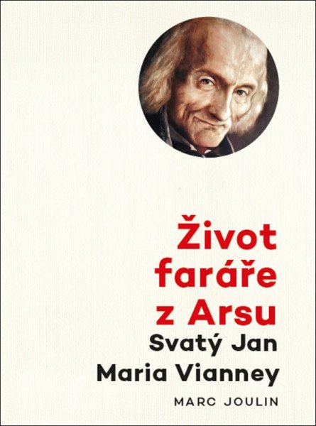 Život faráře z Arsu - Svatý Jan Maria Vianney – Joulin Marc (2025)