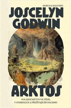 Arktos. Polární mýtus ve vědě, v symbolice a v přežívajícím nacismu – Godwin Joscelyn (2025)