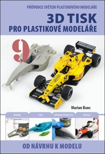 Průvodce světem plastikového modeláře 9 - 3D tisk pro plastikové modeláře – Bunc Marian Síra (2025)