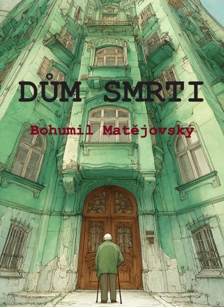 Dům smrti – Matějovský Bohumil (2025)
