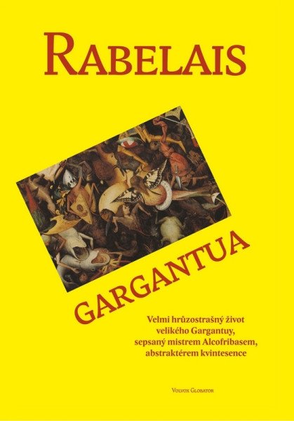 Gargantua - Velmi hrůzostrašný život velikého Gargantuy, sepsaný mistrem Alcofribasem, abstraktérem kvintesence. – Rabelais Françoise (2025)