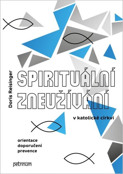 Spirituální zneužívání v katolické církvi - Orientace, doporučení, prevence – Reisinger Doris (2025)