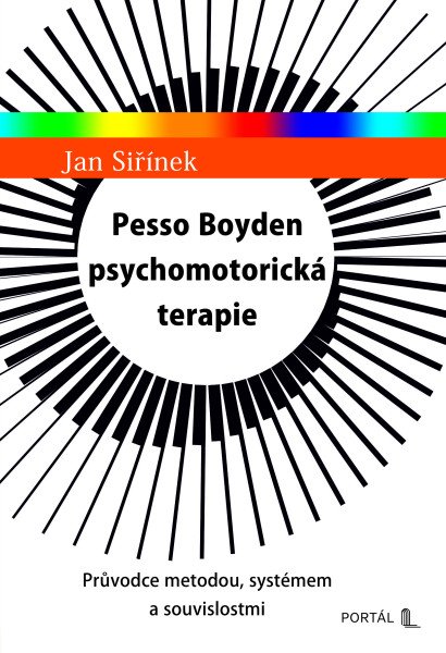 Pesso Boyden psychomotorická terapie - Průvodce metodou, systémem a souvislostmi – Siřínek Jan (2025)