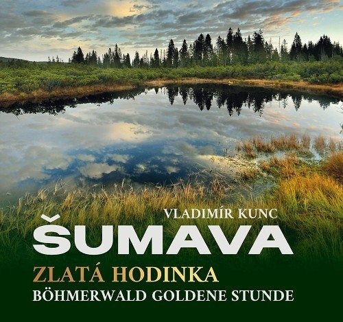 Šumava - Zlatá hodinka / Böhmerwald Goldene Stunde – Kunc Vladimír (2025)