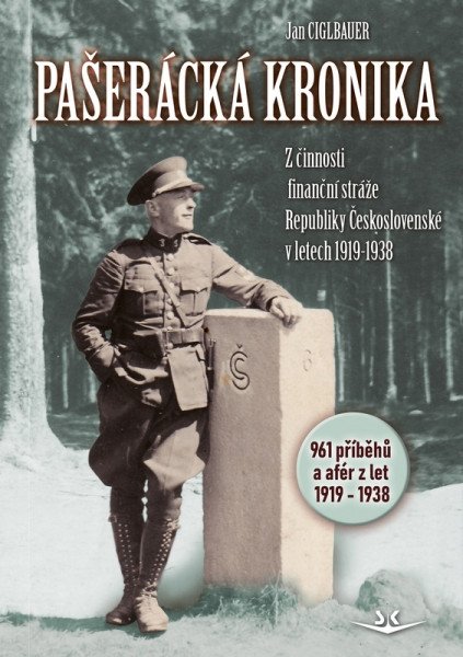 Pašerácká kronika - Z činnosti finanční stráže Republiky Československé v letech 1919–1938 – Cigbauer Jan (2025)