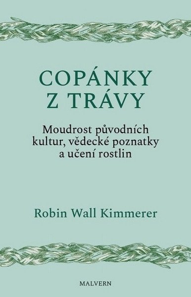 Copánky z trávy - Moudrost původních kultur, vědecké poznatky a učení rostlin – Kimmerer Robin Wall (2025)