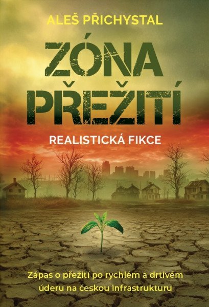 Zóna přežití - Zápas o přežití po rychlém a drtivém úderu na českou infrastruktury – Přichystal Aleš (2025)