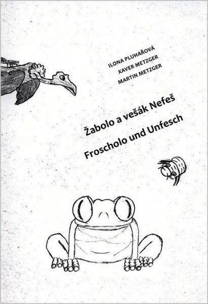 Žabolo a vešák Nefeš / Froscholo und Unfesch – Pluhařová Ilona (2019)