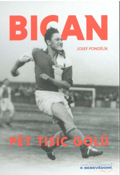 Bican - Pět tisíc gólů – Pondělík Josef (2025)