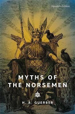 Myths of the Norsemen (Signature Editions) – H.A. Guerber (2026)