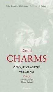A to je vlastně všechno - Prózy – Charms Daniil (2026)