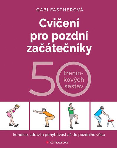 Cvičení pro pozdní začátečníky - 50 tréninkových sestav (2026)