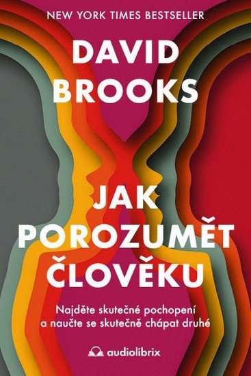 Jak porozumět člověku - Najděte skutečné pochopení a naučte se skutečně chápat druhé – Brooks David (2026)