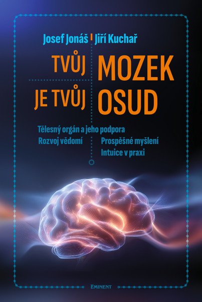 Tvůj mozek je tvůj osud – Jonáš Josef, Kuchař Jiří, (2026)