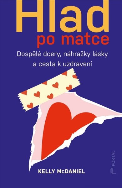 Hlad po matce - Dospělé dcery, náhražky lásky a cesta k uzdravení – McDaniel Kelly (2026)