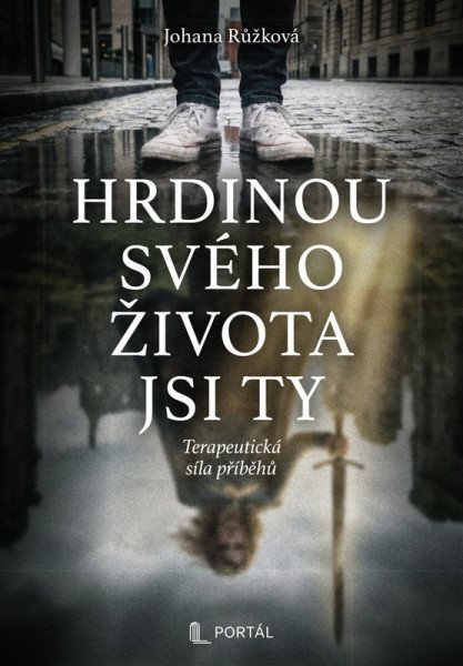 Hrdinou svého života jsi ty - Terapeutická síla příběhů – Růžková Johana (2026)