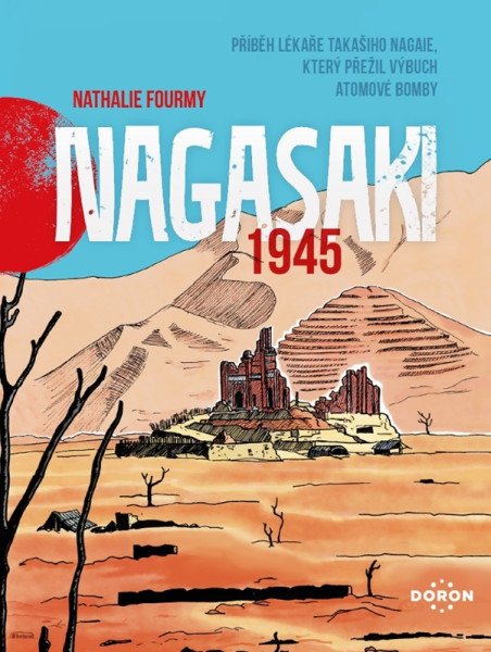 Nagasaki 1945 - Příběh lékaře Takašiho Nagaie, který přežil výbuch atomové bomby – Fourmy Nathalie (2026)