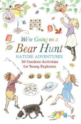 We´re Going on a Bear Hunt Nature Adventures: 30 Outdoor Activities for Young Explorers – Rosen Michael (2026)