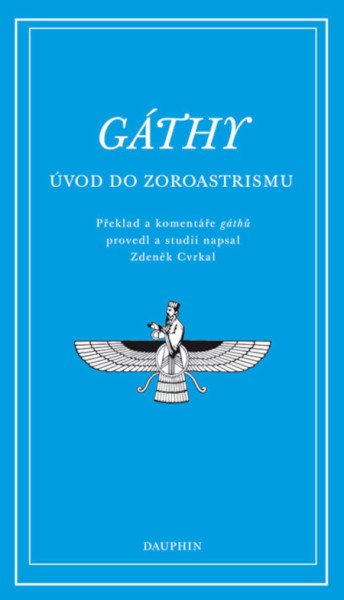 Gáthy - Úvod do zoroastrismu – Cvrkal Zdeněk (2026)