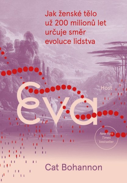 Eva - Jak ženské tělo už 200 milionů let určuje směr evoluce lidstva – Bohannon Cat (2026)