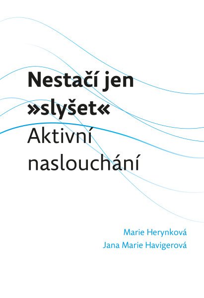 Nestačí jen „slyšet“: Aktivní naslouchání – Herynková Marie, Havigerová Jana Marie (2026)