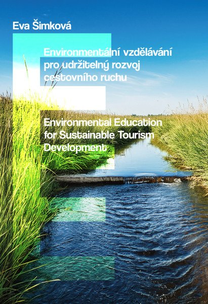 Environmentální vzdělávání pro udržitelný rozvoj cestovního ruchu / Environmental Education for Sustainable Tourism Development – Šimková Eva (2026)