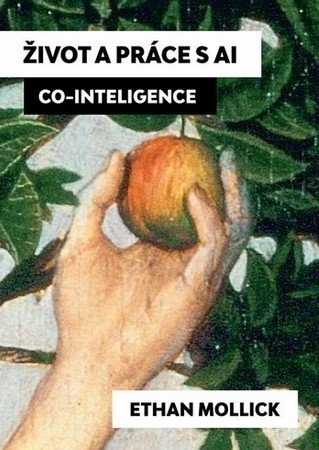 Život a práce s AI - Co-Inteligence – Mollick Ethan (2026)