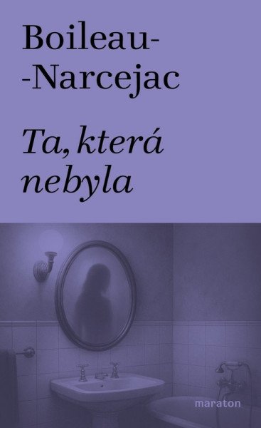 Ta, která nebyla – Boileau-Narcejac (2026)