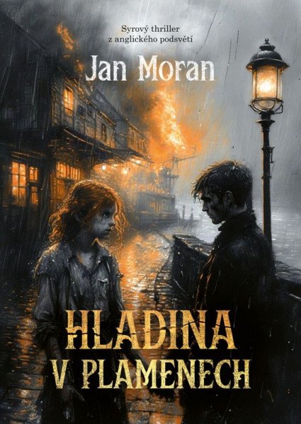 Hladina v plamenech - Syrový thriller z anglického podsvětí – Moran Jan (2026)