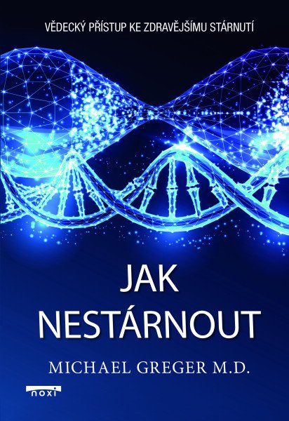 Jak nestárnout - Vědecký přístup ke zdravějšímu stárnutí – Greger Michael (2026)