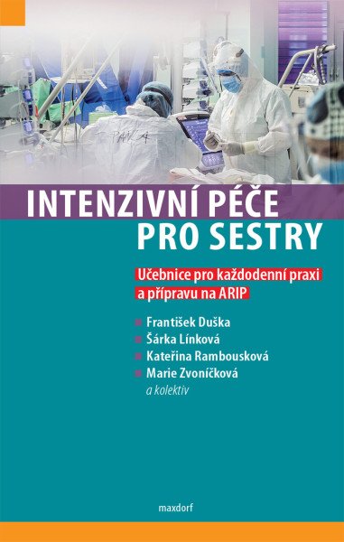 Intenzivní péče pro sestry - Učebnice pro každodenní praxi a přípravu na ARIP – Duška František, Línková Šárka, Rambousková Kateřina, Zvoníčková Marie (2026)