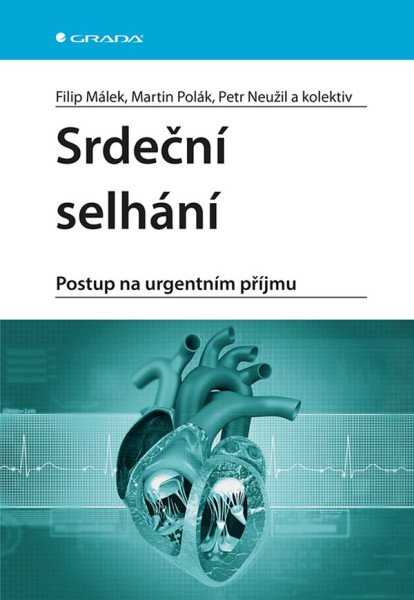 Srdeční selhání - Postup na urgentním příjmu – Málek Filip, Polák Martin, Neužil Petr (2026)