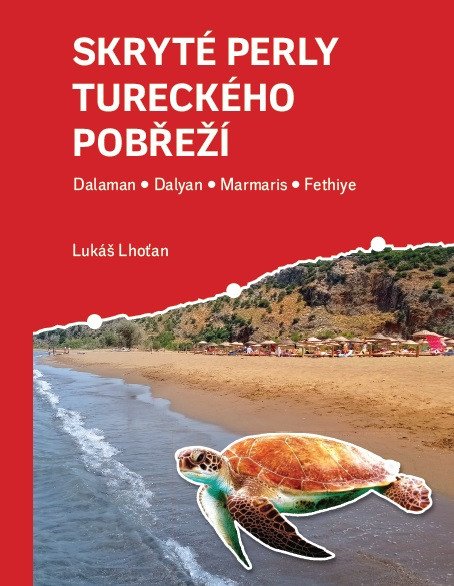 Skryté perly tureckého pobřeží - Dalaman, Dalyan, Marmaris, Fethiye – Lhoťan Lukáš (2026)