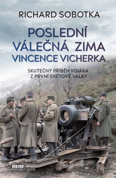 Poslední válečná zima Vincence Vicherka - Skutečný příběh vojáka z první světové války – Sobotka Richard (2026)