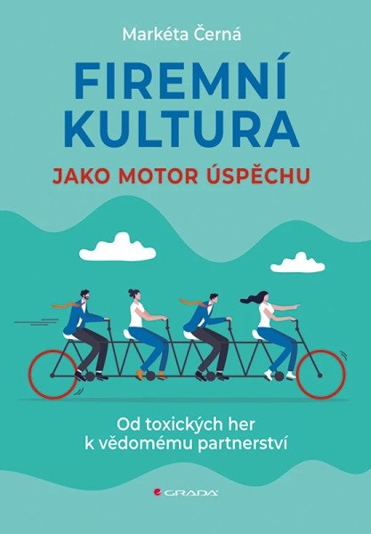 Firemní kultura jako motor úspěchu - Od toxických her k vědomému partnerství (2026)