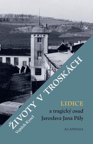 Životy v troskách. Lidice a tragický osud Jaroslava Jana Pály (2026)