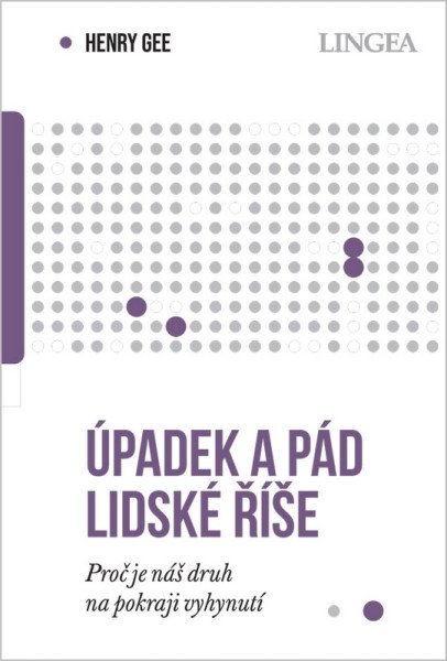 Úpadek a pád lidské říše - Proč je náš druh na pokraji vyhynutí (2026)