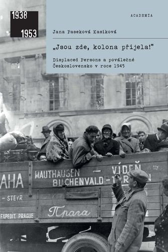 „Jsou zde, kolona přijela! - Displaced Persons a poválečné Československo v roce 1945 (2026)