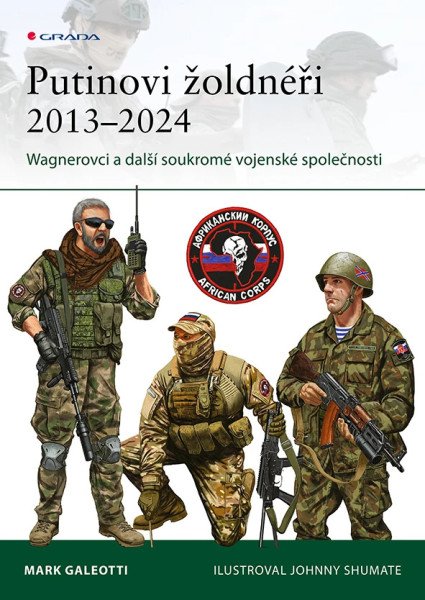 Putinovi žoldnéři 2013–24 - Wagnerova skupina a další ruské soukromé vojenské společnosti