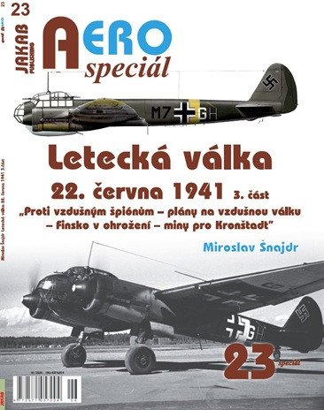 AEROspeciál 23 Letecká válka 22.června 1941, 3. část - Proti vzdušným špiónům – plány na vzdušnou válku – Finsko v ohrožení – miny pro Kronštadt (2026)