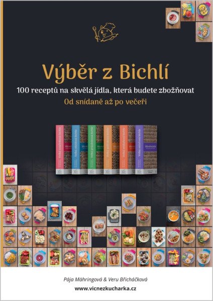 Výběr z Bichlí - 100 receptů na skvělá jídla, která budete zbožňovat (2026)