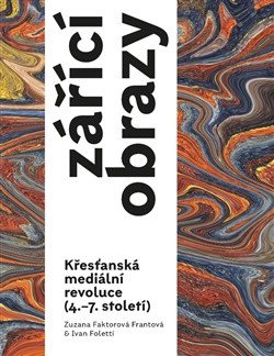Zářící obrazy - Křesťanská mediální revoluce (4.–7. století) (2026)