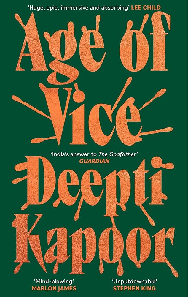 Age of Vice: ´The story is unputdownable . . . This is how it´s done when it´s done exactly right´ Stephen King – Kapoor Deepti (2024)