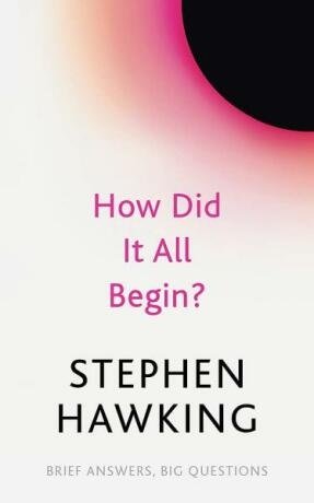 How Did It All Begin? – Hawking Stephen William (2022)