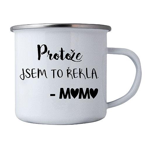 Enamel Mug 350 ml with “Because I Said So, Mum” Print