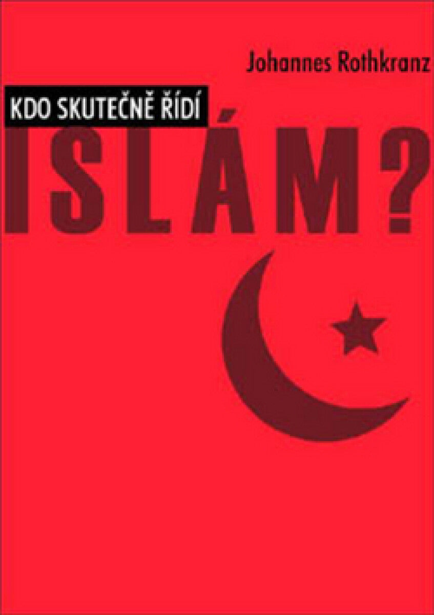 Kdo skutečně řídí Islám? – Rothkranz Johannes (2009)