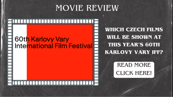 Which Czech films will be shown at this year’s 60th Karlovy Vary IFF?